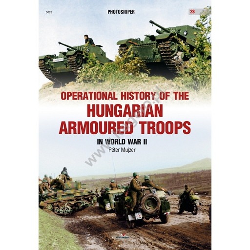 【新製品】PHOTOSNIPER 0028 Operational History of the Hungarian Armoured Troops in World War II