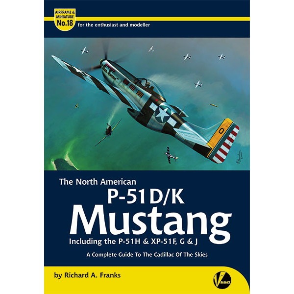【新製品】AIRFRAME & MINIATURE No.18 ノースアメリカン P-51D/K マスタング 完全ガイド
