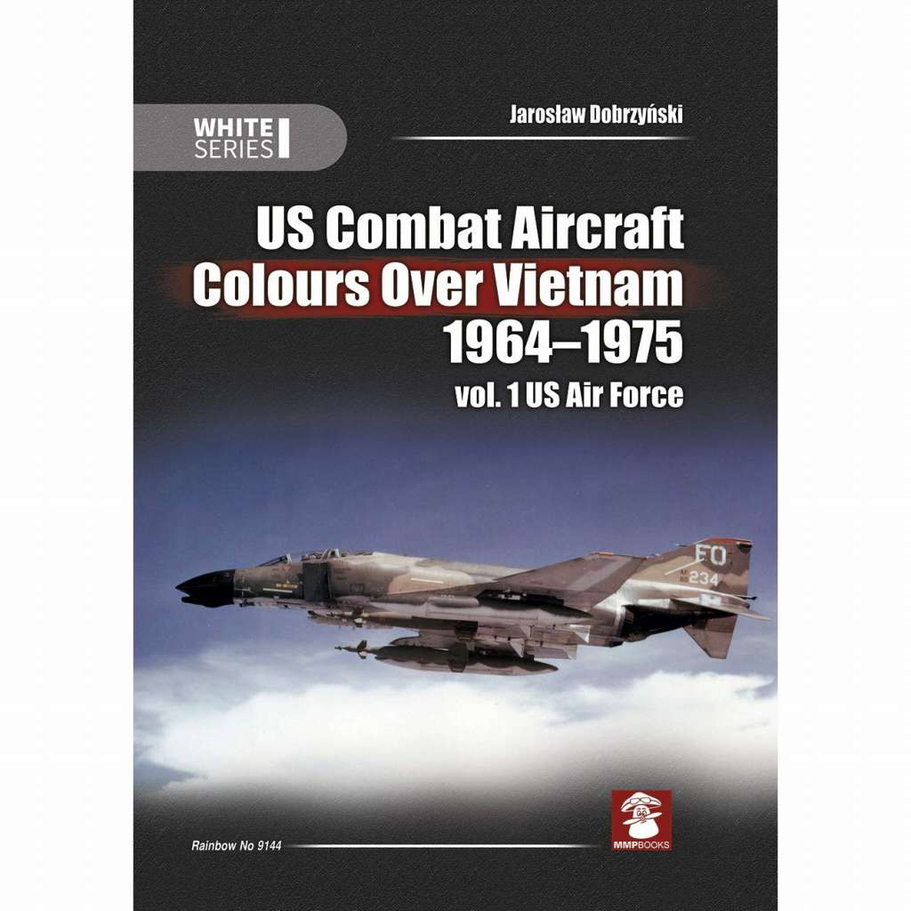 【新製品】9144 U.S Combat Aircraft Colours Over Vietnam 1964-1975 (Volume 1 US Airforce)